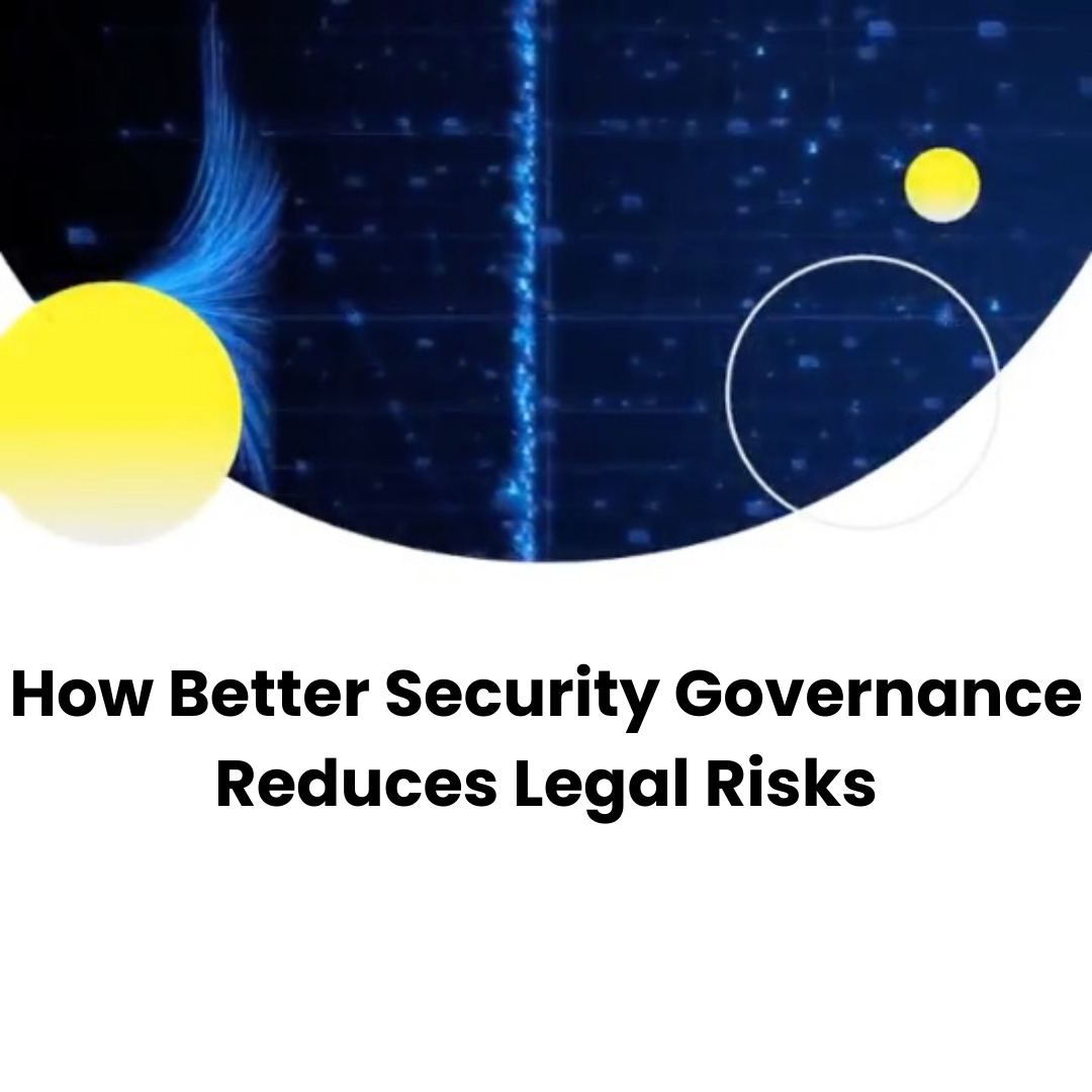 text reads how better security governance reduces legal risks